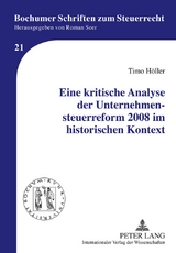 Eine kritische Analyse der Unternehmensteuerreform 2008 im historischen Kontext - Timo H&ouml;ller