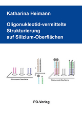 Oligonukleotid-vermittelte Strukturierung auf Silizium-Oberfl&auml;chen - Katharina Heimann