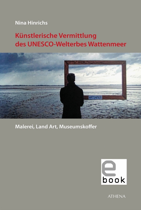 K&uuml;nstlerische Vermittlung des UNESCO-Welterbes Wattenmeer - Nina Hinrichs