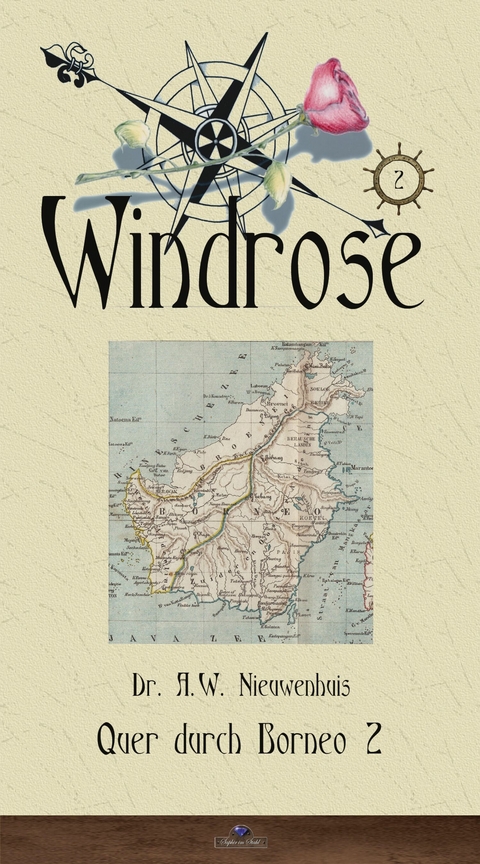 Quer durch Borneo 2 -  Dr. Anton Wilhelm Nieuwenhuis