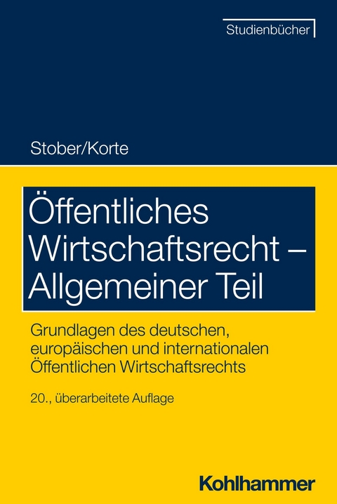 &Ouml;ffentliches Wirtschaftsrecht - Allgemeiner Teil - Stefan Korte, Rolf Stober