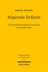 B&uuml;rgernahe Ziviljustiz: Die franz&ouml;sische juridiction de proximit&eacute; aus deutscher Sicht - Martin Zwickel