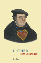 Luther zum Vergn&uuml;gen - 
