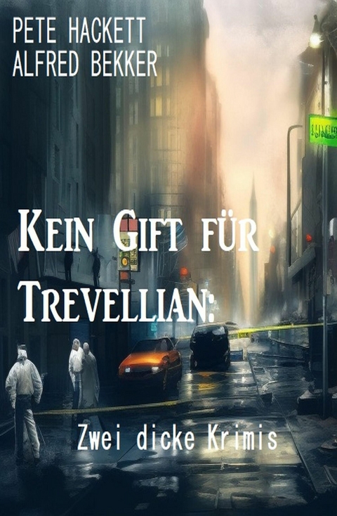Kein Gift f&uuml;r Trevellian: Zwei dicke Krimis -  Alfred Bekker,  Pete Hackett
