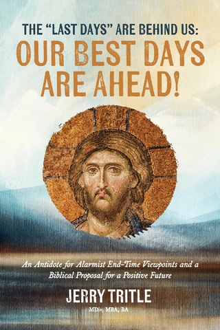 &quote;Last Days&quote; Are Behind Us: Our Best Days Are Ahead!