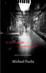 In fahlem Licht getr&auml;nkte Worte - Michael Fuchs