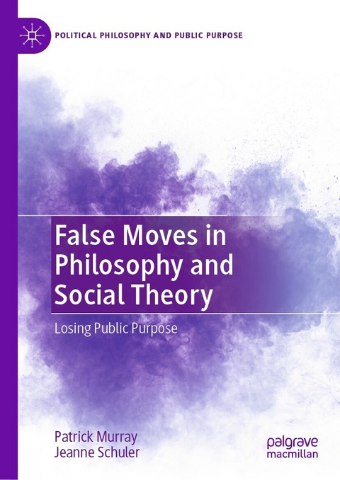 False Moves in Philosophy and Social Theory -  Patrick Murray,  Jeanne Schuler