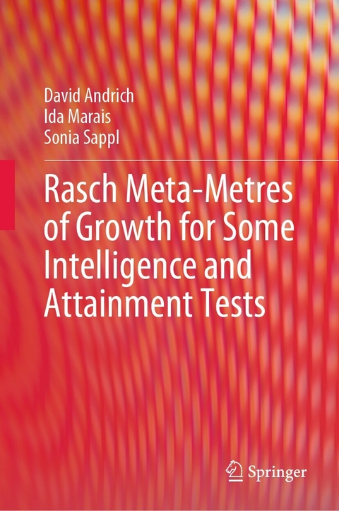 Rasch Meta-Metres of Growth for Some Intelligence and Attainment Tests - David Andrich, Ida Marais, Sonia Sappl