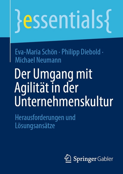 Der Umgang mit Agilit&auml;t in der Unternehmenskultur - Eva-Maria Sch&ouml;n, Philipp Diebold, Michael Neumann