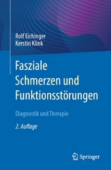 Fasziale Schmerzen und Funktionsst&ouml;rungen - Rolf Eichinger, Kerstin Klink