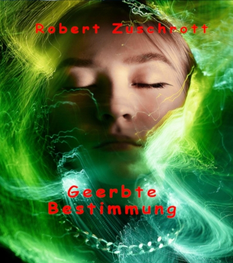 Geerbte Bestimmung -  Robert Zuschrott
