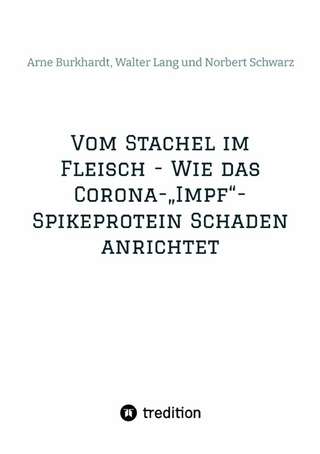 Vom Stachel im Fleisch - Wie das Corona-'Impf'-Spikeprotein Schaden anrichtet