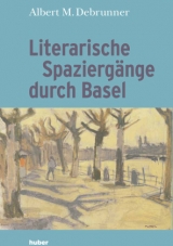 Literarische Spazierg&auml;nge durch Basel - Albert M. Debrunner