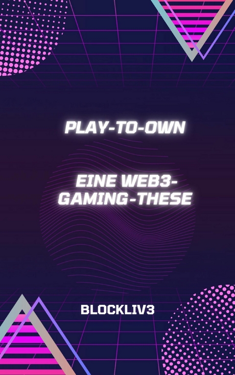 Play-to-Own: Eine Web3-Gaming-These -  Blockliv3