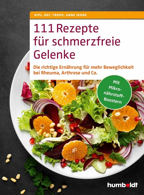 111 Rezepte f&uuml;r schmerzfreie Gelenke - Dipl. Oec. Troph. Anne Iburg