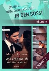 Bis &uuml;ber beide Ohren verliebt - in den Boss! - Marion Lennox, Maya Banks, Penny Jordan, Alison Roberts, Dani Collins