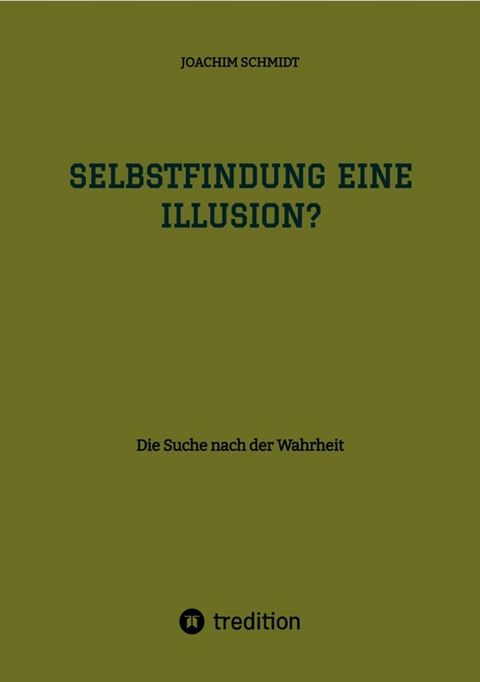Selbstfindung eine Illusion? -  Joachim Schmidt