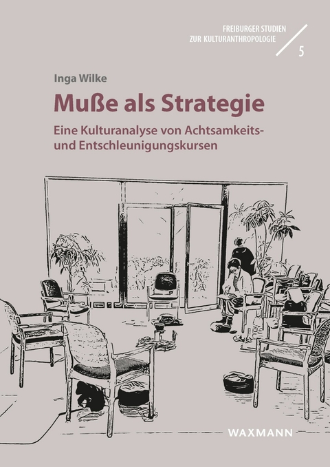 Mu&szlig;e als Strategie -  Inga Wilke