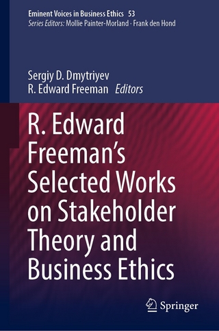 R. Edward Freeman’s Selected Works on Stakeholder Theory and Business Ethics