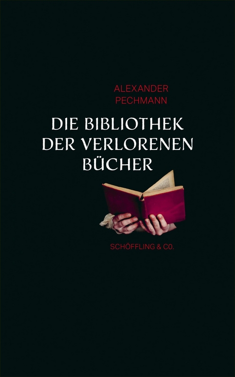 Die Bibliothek der verlorenen B&uuml;cher - Alexander Pechmann