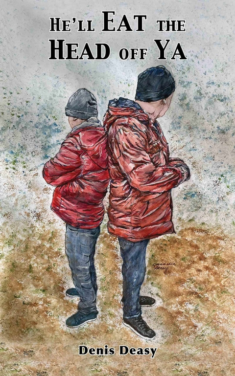 He'll Eat the Head off Ya -  Denis Deasy