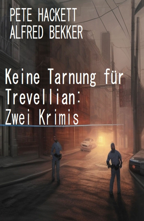 Keine Tarnung f&uuml;r Trevellian: Zwei Krimis - Alfred Bekker, Pete Hackett