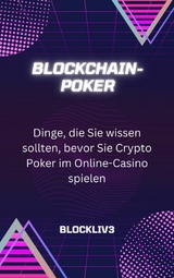 Blockchain-Poker: Dinge, die Sie wissen sollten, bevor Sie Crypto Poker im Online-Casino spielen -  Blockliv3