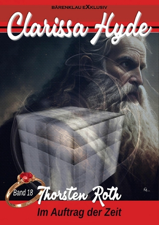 Clarissa Hyde: Band 18 – Im Auftrag der Zeit