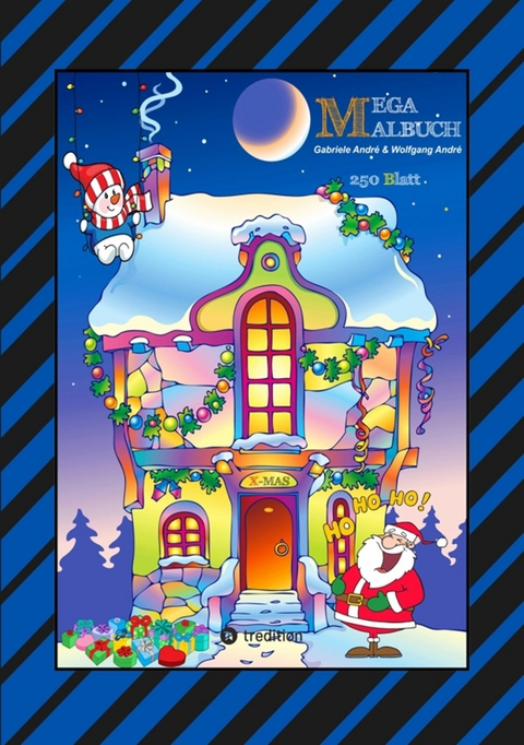 X-MAS MEGA MALBUCH - 250 WEIHNACHTLICHE MOTIVE - WEIHNACHTSMANN - TIERE - SCHNEEMANN - CHRISTBAUM - SCHLITTEN -  Gabriele Andr&eacute;,  Wolfgang Andr&eacute;