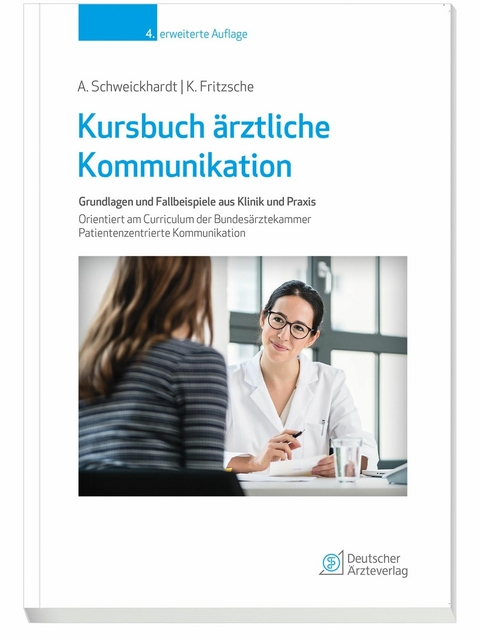 Kursbuch &auml;rztliche Kommunikation - Axel Schweickhardt, Kurt Fritzsche
