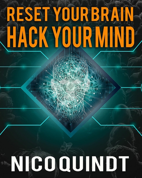 Reset your brain & Hack your mind. - Nico Quindt