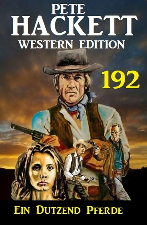 Ein Dutzend Pferde: Pete Hackett Western Edition 192 -  Pete Hackett
