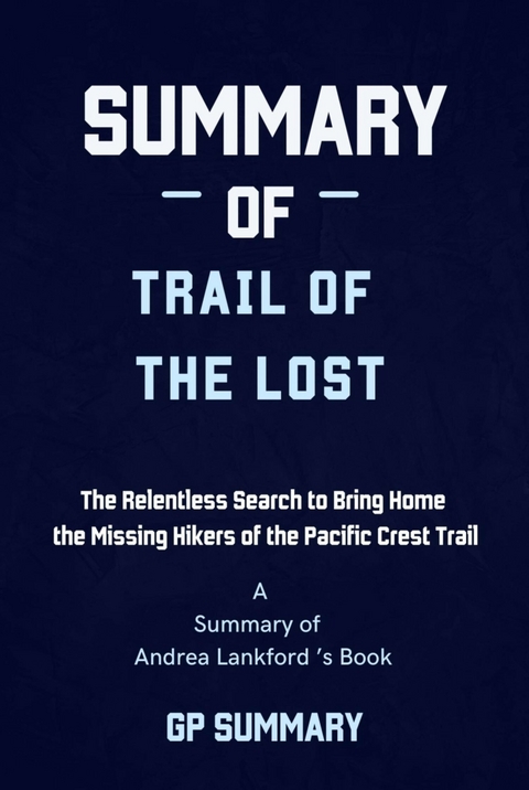 Summary of Trail of the Lost by Andrea Lankford - GP SUMMARY