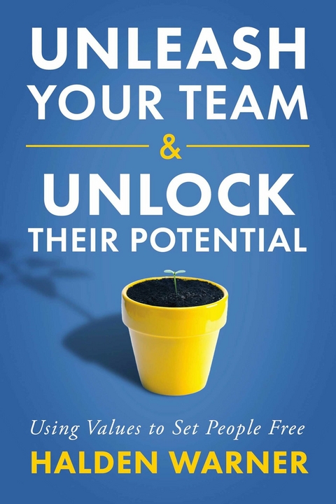 Unleash Your Team & Unlock Their Potential -  Halden Warner