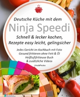 Deutsche Küche mit dem Ninja Speedi Schnell & lecker kochen, Rezepte easy leicht, gelingsicher -  Ursula Paulus