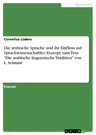 Die arabische Sprache und ihr Einfluss auf Sprachwissenschaftler. Exzerpt zum Text 