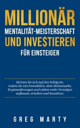 Million&auml;r-Mentalit&auml;t-Meisterschaft und Investieren f&uuml;r Einsteiger -  Greg Marty