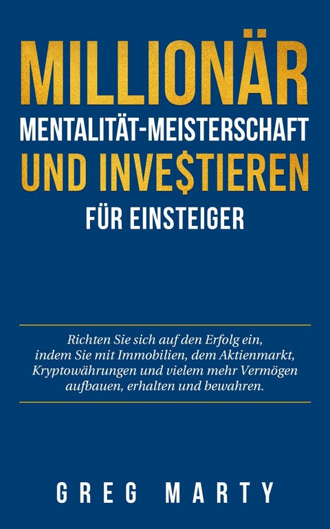 Million&auml;r-Mentalit&auml;t-Meisterschaft und Investieren f&uuml;r Einsteiger -  Greg Marty