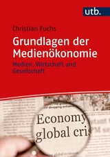 Grundlagen der Medien&ouml;konomie - Christian Fuchs