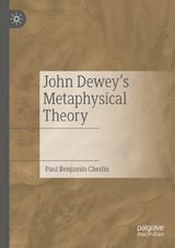 John Dewey's Metaphysical Theory -  Paul Benjamin Cherlin