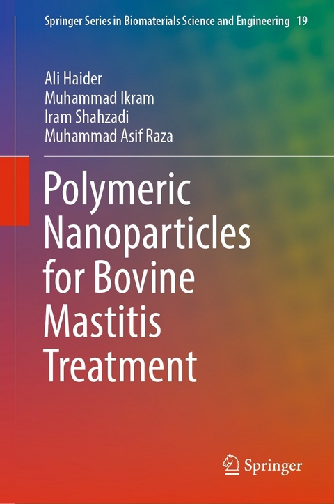 Polymeric Nanoparticles for Bovine Mastitis Treatment -  Ali Haider,  Muhammad Ikram,  Iram Shahzadi,  Muhammad Asif Raza