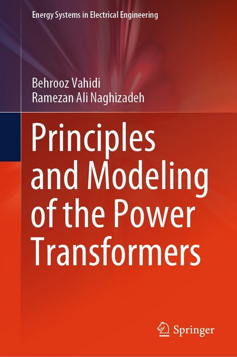 Principles and Modeling of the Power Transformers - Behrooz Vahidi, Ramezan Ali Naghizadeh