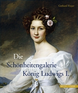 Die Sch&ouml;nheitengalerie K&ouml;nig Ludwigs I.