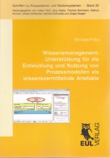 Wissensmanagement-Unterst&uuml;tzung f&uuml;r die Entwicklung und Nutzung von Prozessmodellen als wissensvermittelnde Artefakte - Michael Prilla