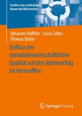 Einfluss der immobilienwirtschaftlichen Qualit&auml;t auf den Arbeitserfolg im Homeoffice - Johannes Haffner, Lucas Falter, Thomas Glatte