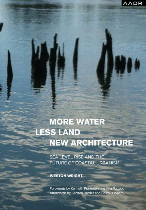 MORE WATER LESS LAND NEW ARCHITECTURE - Weston Wright