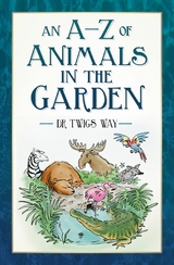 A-Z of Animals in the Garden -  Twigs Way