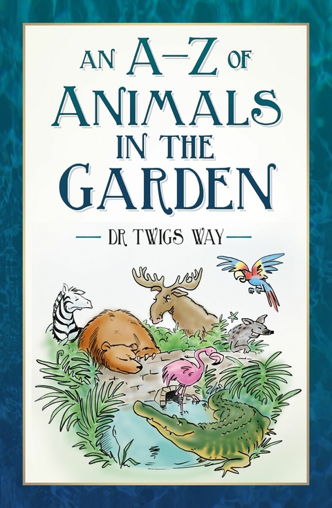 A-Z of Animals in the Garden -  Twigs Way