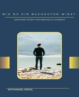 Wie du ein Buchautor wirst - Nathanael K&ouml;gel