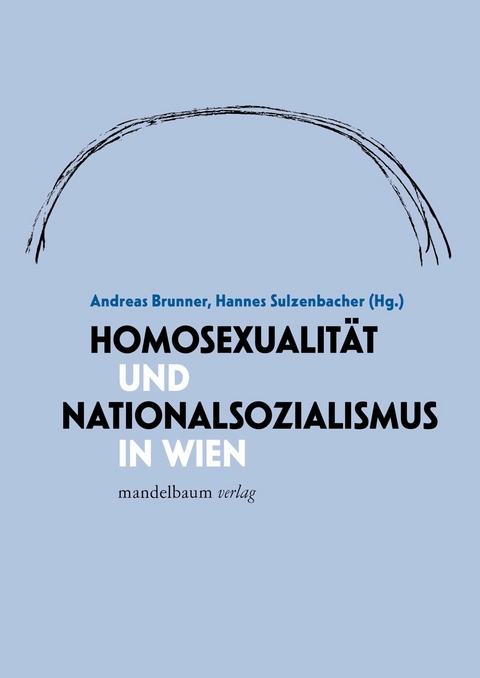 Homosexualit&auml;t und Nationalsozialismus in Wien - 